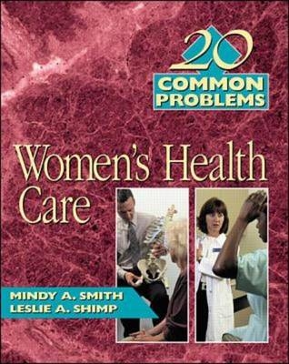 20 Common Problems in Women's Health Care - Mindy Ann Smith, Leslie A. Shimp