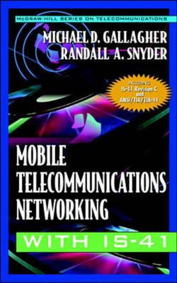 Mobile Telecommunication Networking with IS-41 - Randall A. Snyder, Michael D. Gallagher