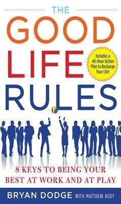 The Good Life Rules - Bryan Dodge, Matt Rudy