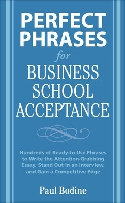 Perfect Phrases for Business School Acceptance - Paul Bodine