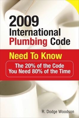 2009 International Plumbing Code Need to Know: The 20% of the Code You Need 80% of the Time