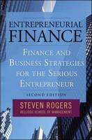 Entrepreneurial Finance: Finance and Business Strategies for the Serious Entrepreneur - Steven Rogers