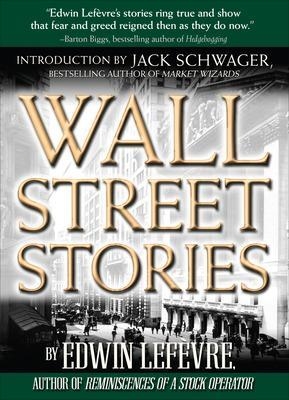 Wall Street Stories: Introduction by Jack Schwager - Edwin Lefevre