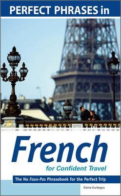 Perfect Phrases in French for Confident Travel - Eliane Kurbegov