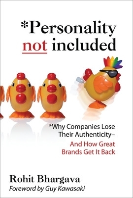 Personality Not Included: Why Companies Lose Their Authenticity And How Great Brands Get it Back, Foreword by Guy Kawasaki - Rohit Bhargava