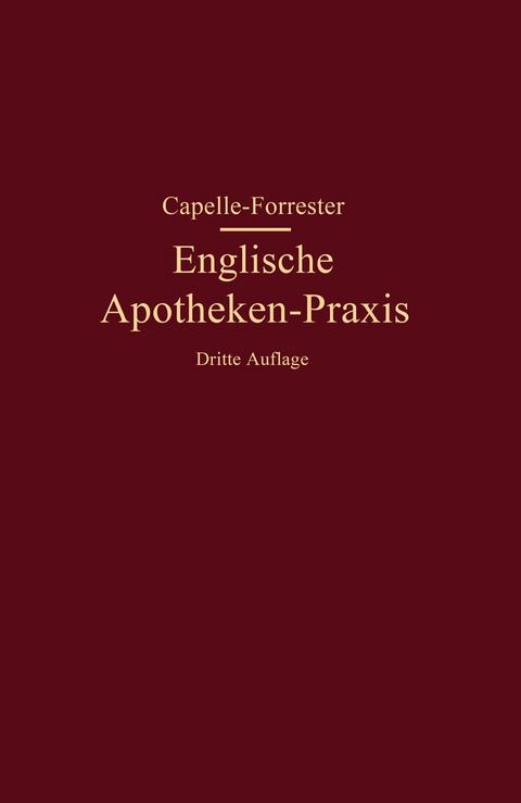 Englische Apotheken-Praxis - Franz Capelle, G. P. Forrester