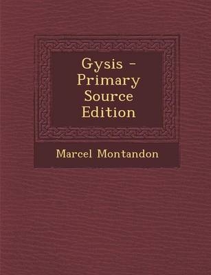 Gysis - Primary Source Edition - Marcel Montandon