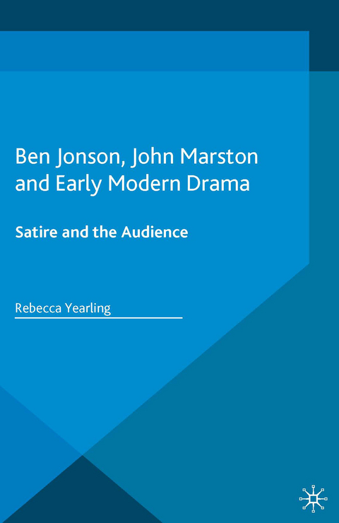 Ben Jonson, John Marston and Early Modern Drama - Rebecca Yearling
