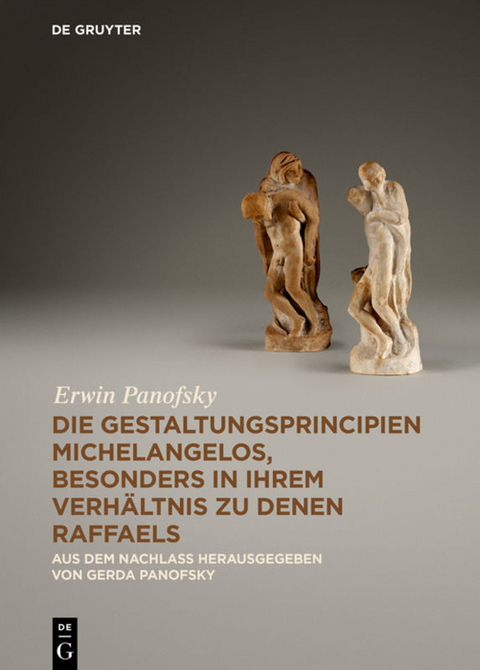 Die Gestaltungsprincipien Michelangelos, besonders in ihrem Verh&auml;ltnis zu denen Raffaels - Erwin Panofsky