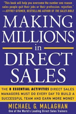 Making Millions in Direct Sales: The 8 Essential Activities Direct Sales Managers Must Do Every Day to Build a Successful Team and Earn More Money - Michael Malaghan