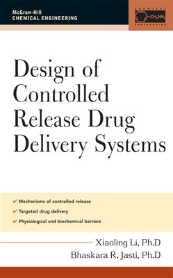Design of Controlled Release Drug Delivery Systems - Xiaoling Li
