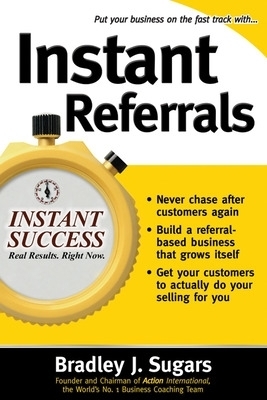 Instant Referrals - Bradley Sugars, Brad Sugars