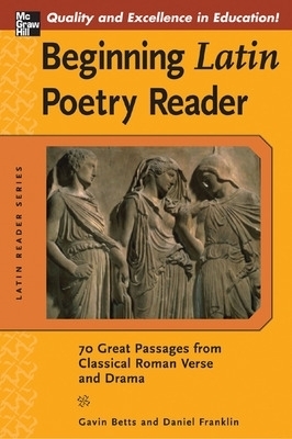 Beginning Latin Poetry Reader - Gavin Betts, Daniel Franklin