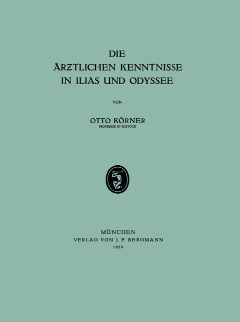 Die &Auml;rƶtlichen Kenntnisse in Ilias und Odyssee - Otto K&ouml;rner