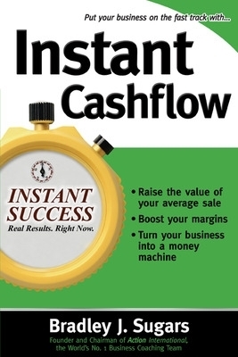 Instant Cashflow - Bradley Sugars, Brad Sugars