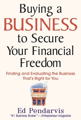 Buying a Business to Secure Your Financial Freedom - Edward Pendarvis