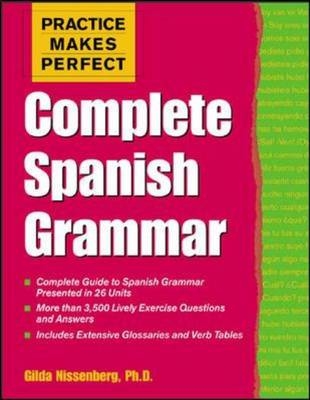 Practice Makes Perfect: Complete Spanish Grammar - Gilda Nissenberg
