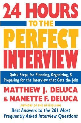 24 Hours to the Perfect Interview - Matthew DeLuca, Nanette DeLuca