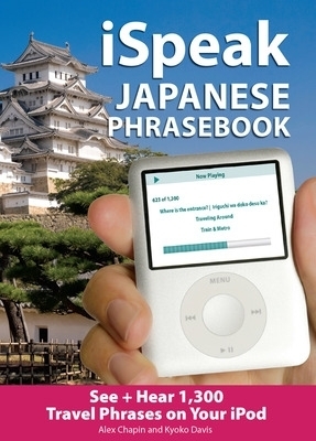 iSpeak Japanese Phrasebook (MP3 CD + Guide) - Alex Chapin