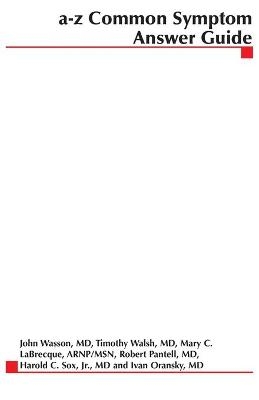 A-Z Common Symptom Answer Guide - John H. Wasson, Timothy B. Walsh, Mary C. Labrecque, Harold C. Sox, Robert Pantell