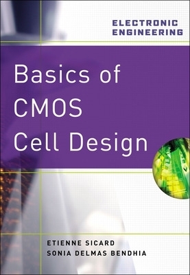 Basics of CMOS Cell Design - Etienne Sicard, Sonia Delmas Bendhia