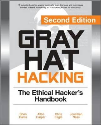 Gray Hat Hacking, Second Edition - Shon Harris, Allen Harper, Chris Eagle, Jonathan Ness