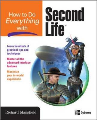 How to Do Everything with Second Life&reg; - Richard Mansfield