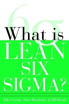 What is Lean Six Sigma - Michael George, David Rowlands, Bill Kastle