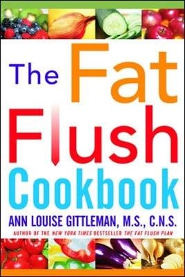 The Fat Flush Plan Cookbook - Ann Louise Gittleman