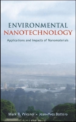 Environmental Nanotechnology - Mark Wiesner, Jean-Yves Bottero