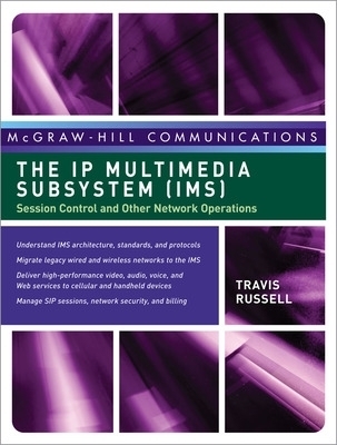 The IP Multimedia Subsystem (IMS): Session Control and Other Network Operations - Travis Russell