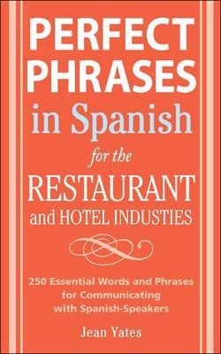 Perfect Phrases In Spanish For The Hotel and Restaurant Industries - Jean Yates