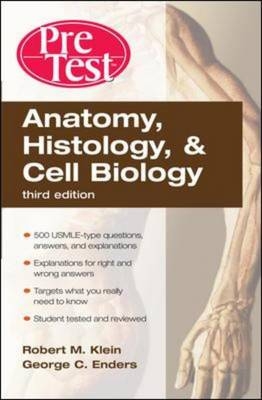 Anatomy, Histology, and Cell Biology PreTest&trade; Self-Assessment and Review, Third Edition - Robert Klein, George Enders