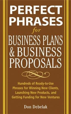Perfect Phrases for Business Proposals and Business Plans - Don Debelak