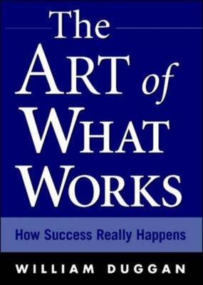 The Art of What Works - William Duggan