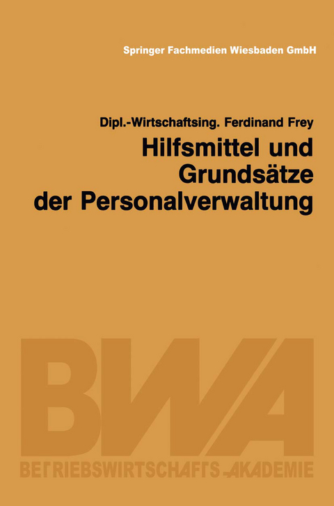 Hilfsmittel und Grunds&auml;tze der Personalverwaltung - Ferdinand Frey
