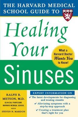 Harvard Medical School Guide to Healing Your Sinuses - Ralph Metson, Steven Mardon
