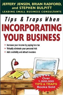 Tips & Traps When Incorporating Your Business - Jeffery Jensen, Brian Radford, Stephen Bulpitt