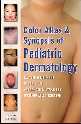 Color Atlas and Synopsis of Pediatric Dermatology: Second Edition - Kay Kane, Peter Lio, Alexander Stratigos, Richard Johnson