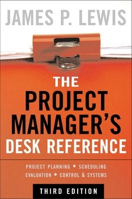 The Project Manager's Desk Reference, 3E - James Lewis