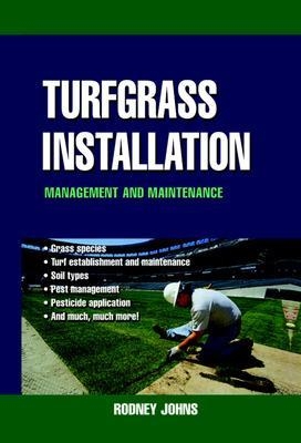 Turfgrass Installation, Management and Maintenance - Rodney Johns