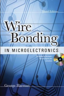 WIRE BONDING IN MICROELECTRONICS, 3/E - George Harman