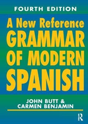 A New Reference Grammar of Modern Spanish, 4th edition - John Butt, Carmen Benjamin