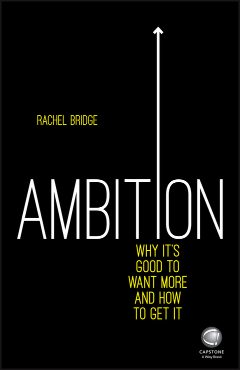 Ambition: Why It's Good to Want More and How to Get It - Rachel Bridge