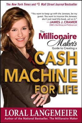 The Millionaire Maker's Guide to Creating a Cash Machine for Life - Loral Langemeier