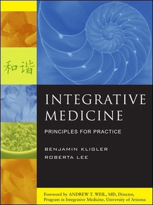 Integrative Medicine: Principles for Practice - Benjamin Kligler, Roberta Lee