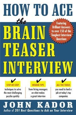 How to Ace the Brainteaser Interview - John Kador