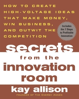 Secrets from the Innovation Room - Kay Allison