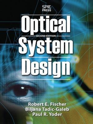 Optical System Design, Second Edition - Robert Fischer