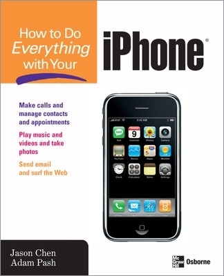 How to Do Everything with Your iPhone - Jason Chen, Adam Pash